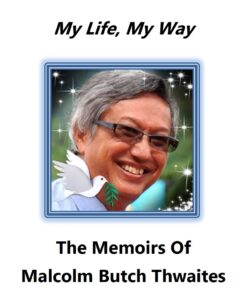 My Life, My Way, The Memoirs of Malcolm Butch Thwaites